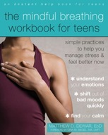The Mindful Breathing Workbook for Teens: Simple