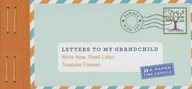 Letters to My Grandchild: Write Now. Read Later. Treasure Forever. Lea