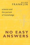 No Easy Answers: Science and the Pursuit of