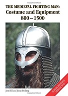 The Medieval Fighting Man: Costume and Equipment