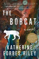 The Bobcat: A Novel Forbes Riley Katherine