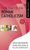 The Facts on Roman Catholicism Ankerberg John