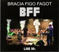 BRACIA FIGO FAGOT Bff Live 30% CD