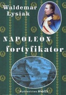 NAPOLEON FORTYFIKATOR - WALDEMAR ŁYSIAK