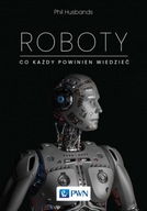 Roboty. Co każdy powinien wiedzieć - Phil Husbands