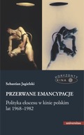 Przerwane emancypacje. Polityka ekscesu... - ebook