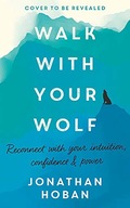 Walk With Your Wolf: Unlock your intuition,