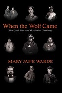 When the Wolf Came: The Civil War and the Indian