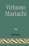 Virtuoso Mariachi Nevin Jeff
