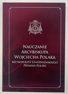 Nauczanie Arcybiskupa Wojciecha Polaka Metropolity Gnieźnieńskiego Prymasa