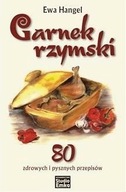 Garnek rzymski. 80 zdrowych i pysznych przepisów -