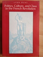 Hunt Politics, Culture, and Class in French Revolution Rewolucja francuska