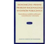 Ekonomiczne i prawne problemy racjonalizacji wydatków Tom 1 Głuchowski OPIS