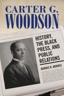 Carter G. Woodson: History, the Black Press, and