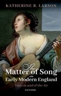 The Matter of Song in Early Modern England: Texts