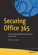 Securing Office 365: Masterminding MDM and