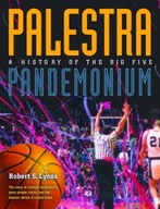 Palestra Pandemonium: A History Of The Big 5