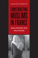 Constructing Muslims in France: Discourse, Public