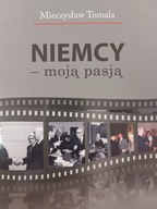 Mieczysław Tomala - Niemcy - moją pasją
