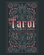 The Tarot Life Planner: A Beginner s Guide to