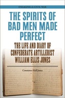 The Spirits of Bad Men Made Perfect: The Life and