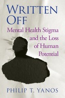 Written Off: Mental Health Stigma and the Loss of Human Potential (2018)