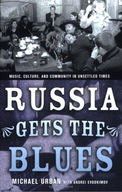 Russia Gets the Blues: Music, Culture, and