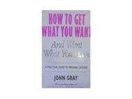 How to Get What You Want and Want What You Have :