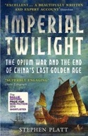 Imperial Twilight: The Opium War and the End of