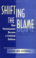 Shifting the Blame: How Victimization Became a