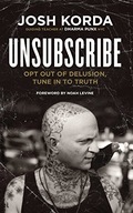 Unsubscribe: Opt Out of Delusion, Tune in to