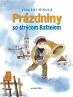 Prázdniny so strýcom Rafaelom - Vincent Šikula