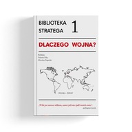 BIBLIOTEKA STRATEGA 1 DLACZEGO WOJNA? FILIP VALENTIN, MIROSŁAW NAGIELSKI