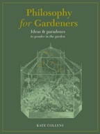 Philosophy for Gardeners: Ideas and paradoxes to