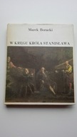 W kręgu króla Stanisława K, Marek Borucki