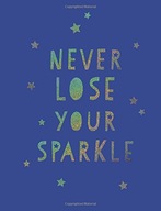 Never Lose Your Sparkle: Uplifting Quotes to Help