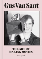 Gus Van Sant: The Art of Making Movies Tylevich