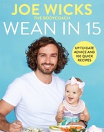 Wean in 15: Up-to-date Advice and 100 Quick