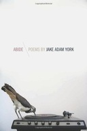Abide: Poems by Jake Adam York York Jake A.