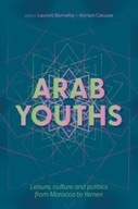 Arab Youths: Leisure, Culture and Politics from Morocco to Yemen Praca