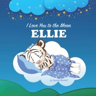 I Love You to the Moon, Ellie: Personalized Book with Your Child's Name