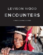 Encounters: A Photographic Journey Wood Levison