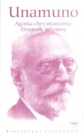 Agonia chrystianizmu Dziennik intymny Miguel de Unamuno