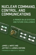 Nuclear Command, Control, and Communications: A