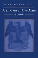 Byzantium and Its Army, 284-1081 Treadgold Warren