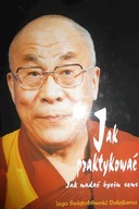 Jak praktykować. Jak nadać życiu sens - Dalajlama