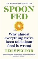 Spoon-Fed: Why almost everything we ve been told