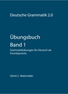 Ubungsbuch zur Deutschen Grammatik 2.0 - Band 1: Grammatikubungen KSIĄŻKA