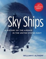 Sky Ships: A History of the Airship in the United