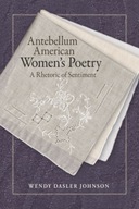 Antebellum American Women s Poetry: A Rhetoric of